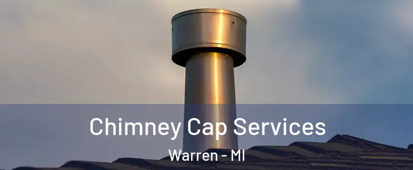  Chimney Cap Services Warren - MI