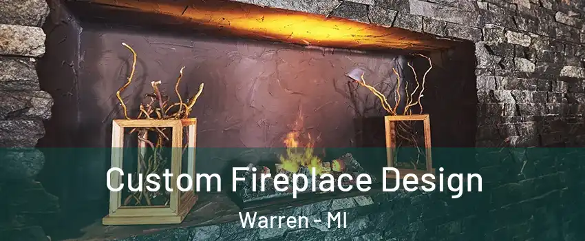  Custom Fireplace Design Warren - MI
