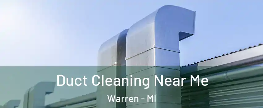  Duct Cleaning Near Me Warren - MI