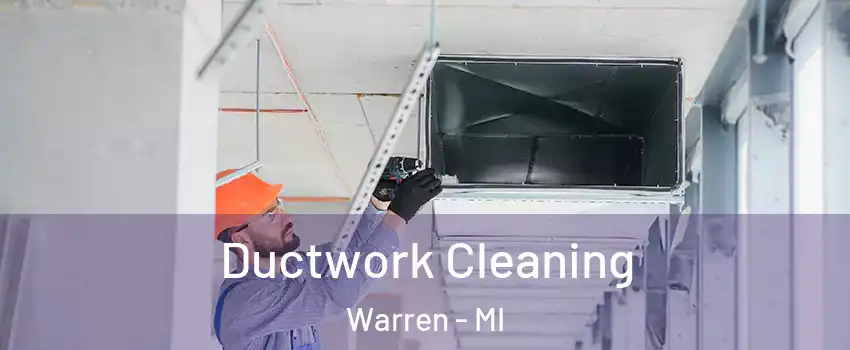  Ductwork Cleaning Warren - MI