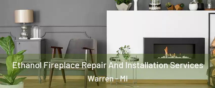  Ethanol Fireplace Repair And Installation Services Warren - MI