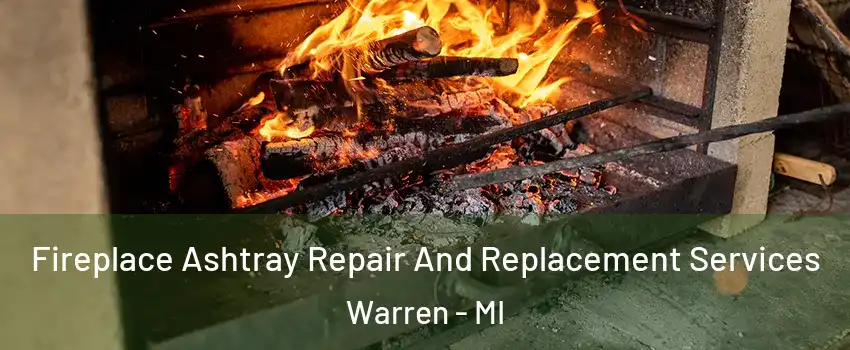  Fireplace Ashtray Repair And Replacement Services Warren - MI