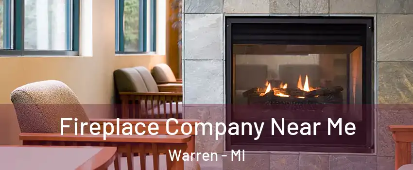  Fireplace Company Near Me Warren - MI