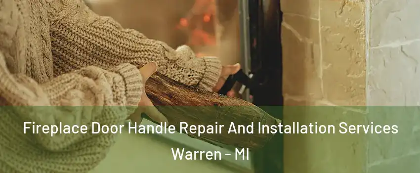  Fireplace Door Handle Repair And Installation Services Warren - MI
