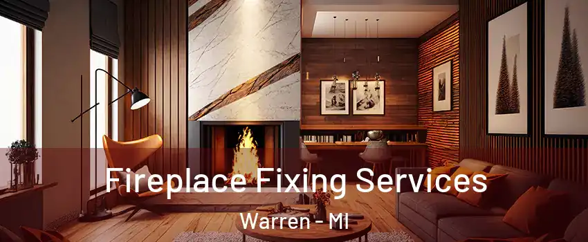  Fireplace Fixing Services Warren - MI