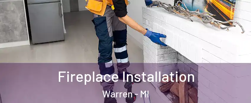  Fireplace Installation Warren - MI