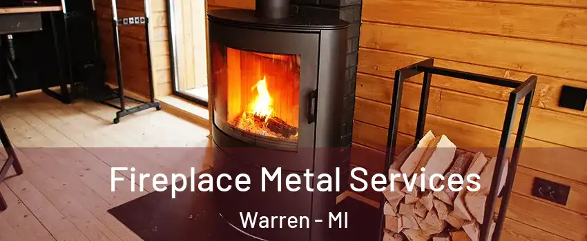 Fireplace Metal Services Warren - MI