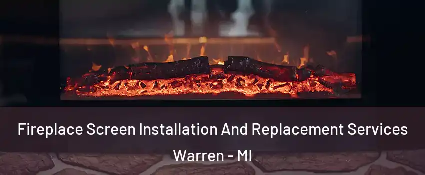 Fireplace Screen Installation And Replacement Services Warren - MI