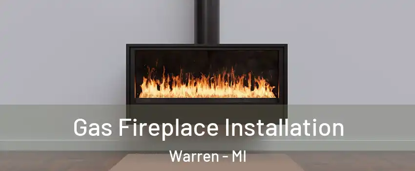  Gas Fireplace Installation Warren - MI