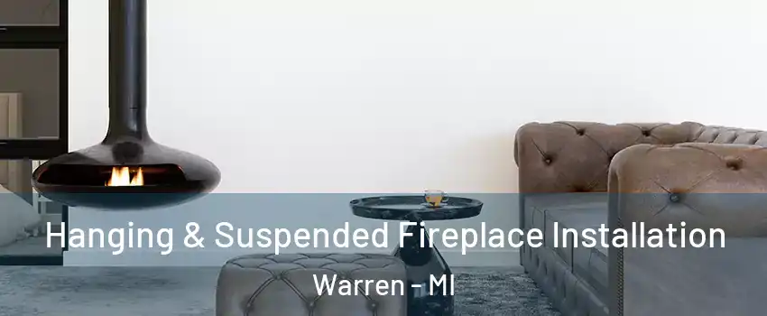  Hanging & Suspended Fireplace Installation Warren - MI