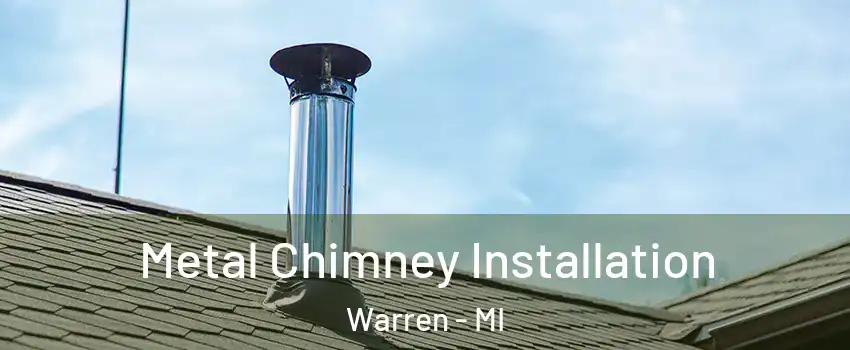  Metal Chimney Installation Warren - MI
