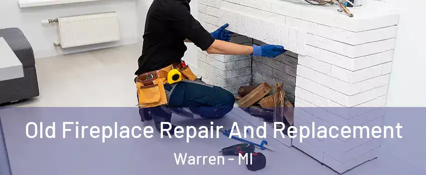 Old Fireplace Repair And Replacement Warren - MI