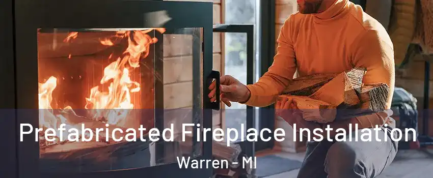  Prefabricated Fireplace Installation Warren - MI