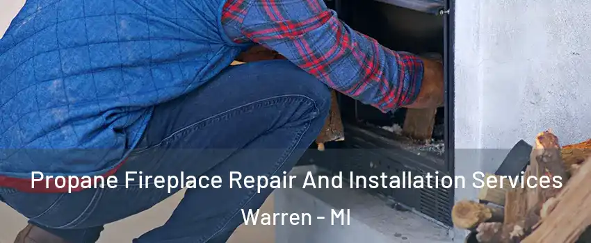  Propane Fireplace Repair And Installation Services Warren - MI