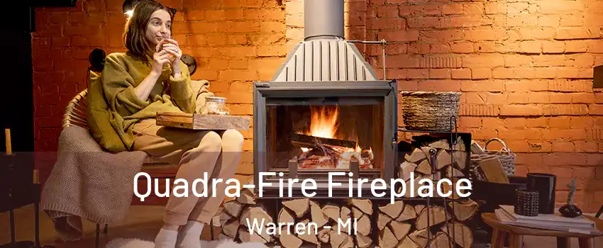 Quadra-Fire Fireplace Warren - MI