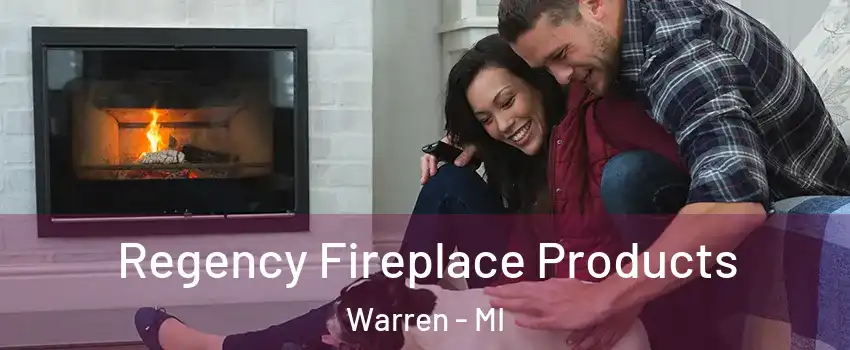 Regency Fireplace Products Warren - MI