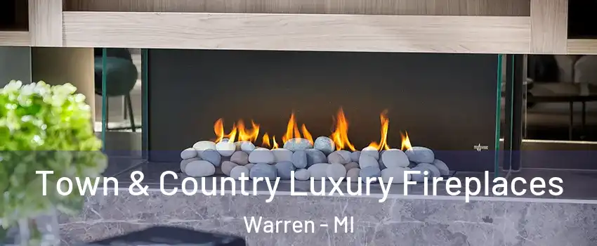  Town & Country Luxury Fireplaces Warren - MI