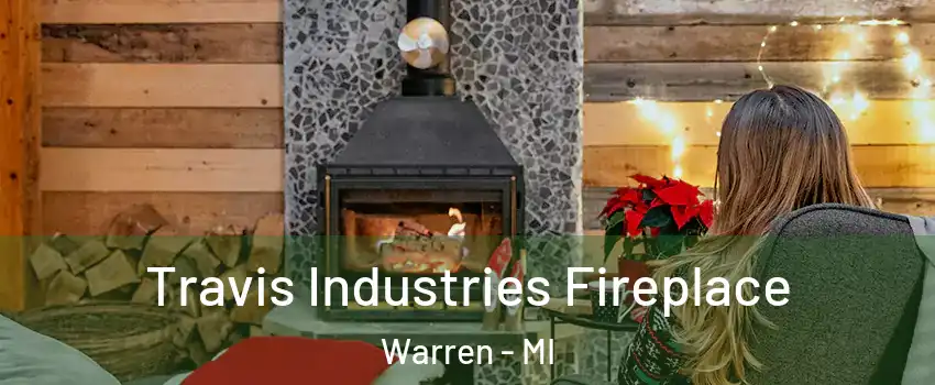  Travis Industries Fireplace Warren - MI
